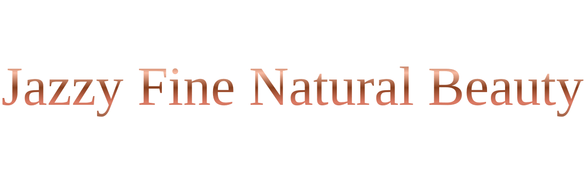 Jazzy Fine Natural Beauty